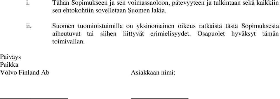 Päiväys Paikka Volvo Finland Ab Suomen tuomioistuimilla on yksinomainen oikeus