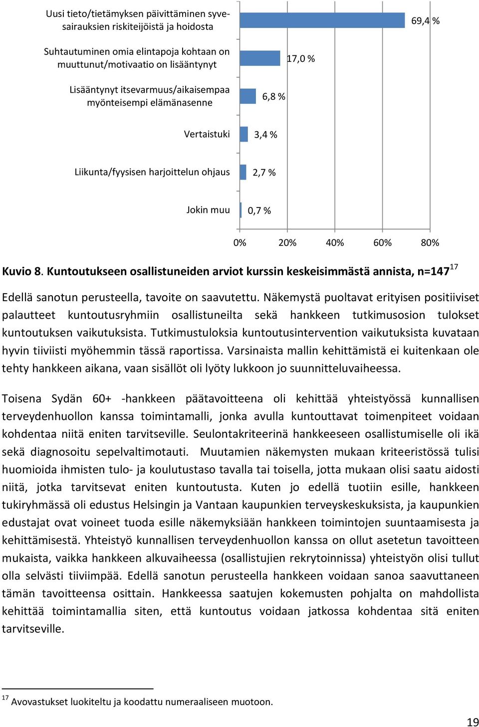 Kuntoutukseen osallistuneiden arviot kurssin keskeisimmästä annista, n=147 17 Edellä sanotun perusteella, tavoite on saavutettu.