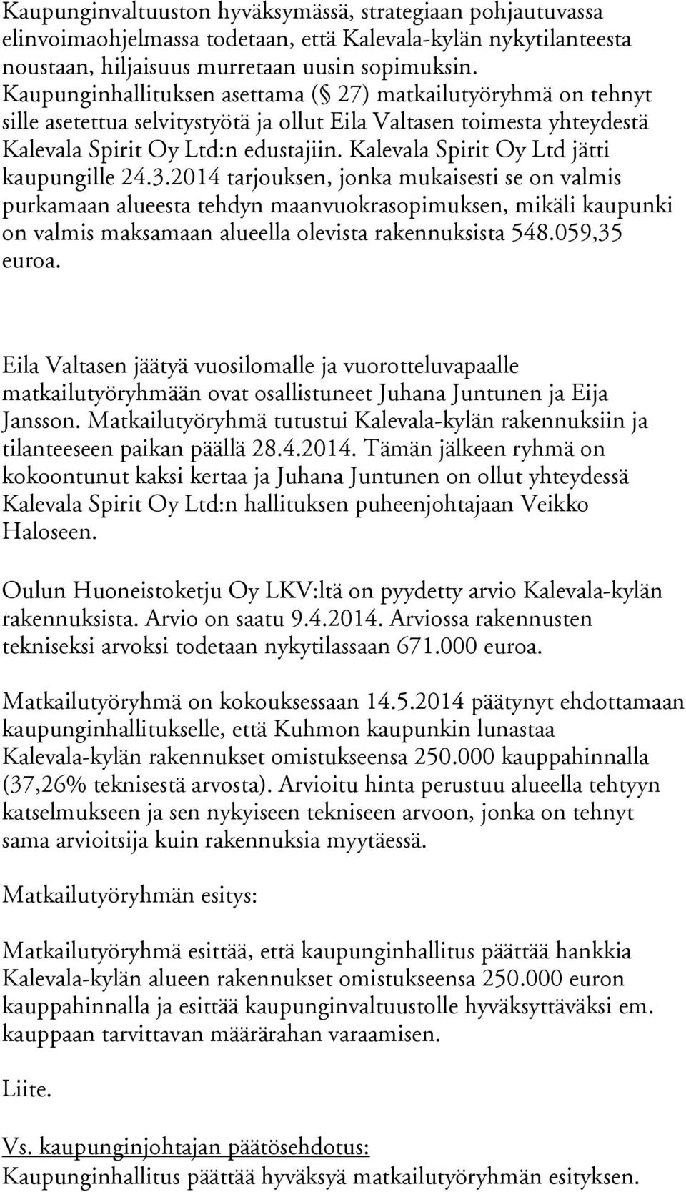 Kalevala Spirit Oy Ltd jätti kaupungille 24.3.