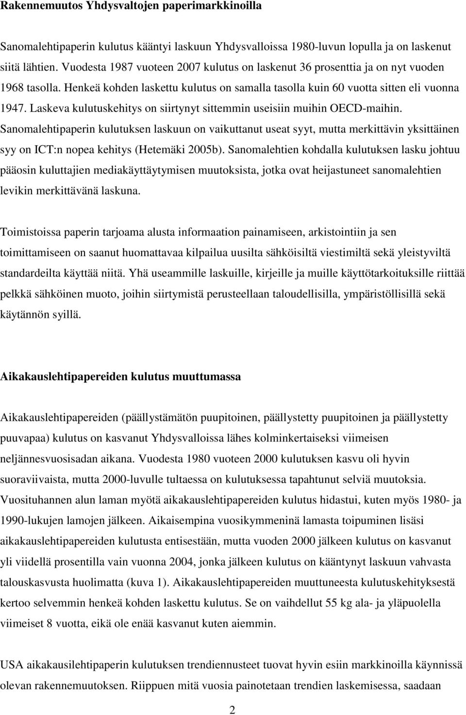 Laskeva kulutuskehitys on siirtynyt sittemmin useisiin muihin OECD-maihin.