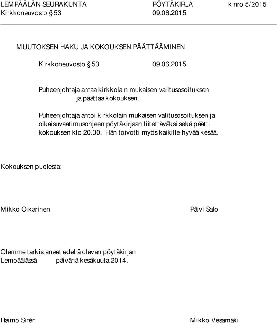 kokouksen klo 20.00. Hän toivotti myös kaikille hyvää kesää.