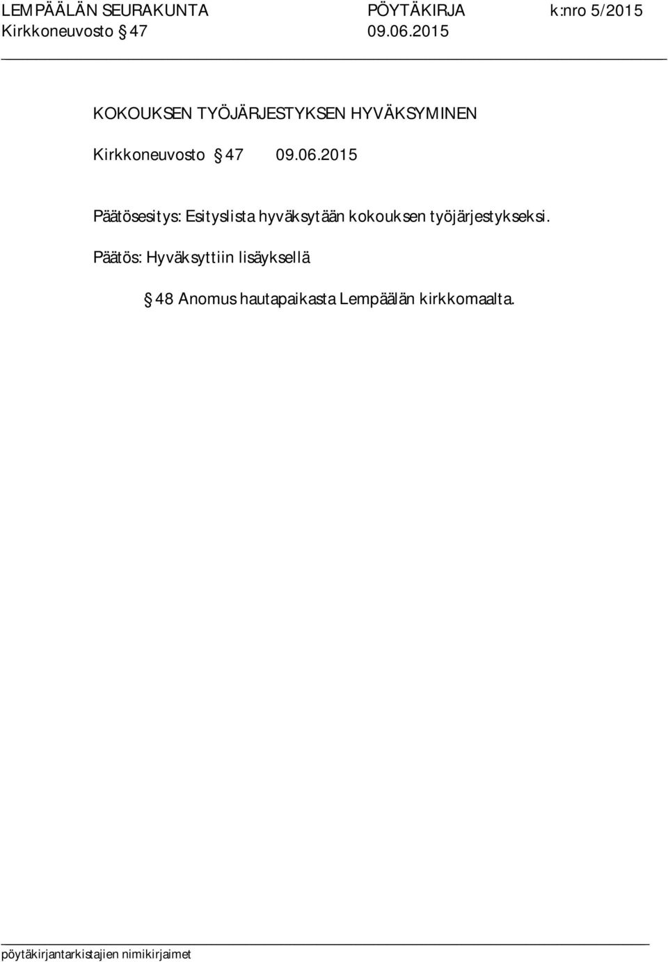 Päätösesitys: Esityslista hyväksytään kokouksen