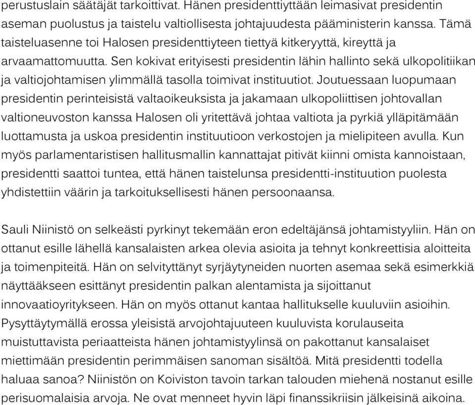 Sen kokivat erityisesti presidentin lähin hallinto sekä ulkopolitiikan ja valtiojohtamisen ylimmällä tasolla toimivat instituutiot.