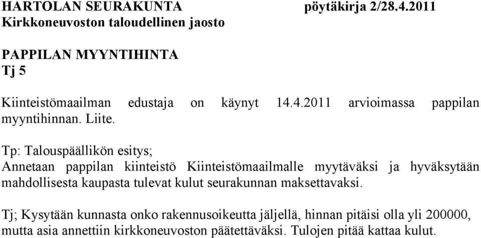 Tp: Talouspäällikön esitys; Annetaan pappilan kiinteistö Kiinteistömaailmalle myytäväksi ja hyväksytään