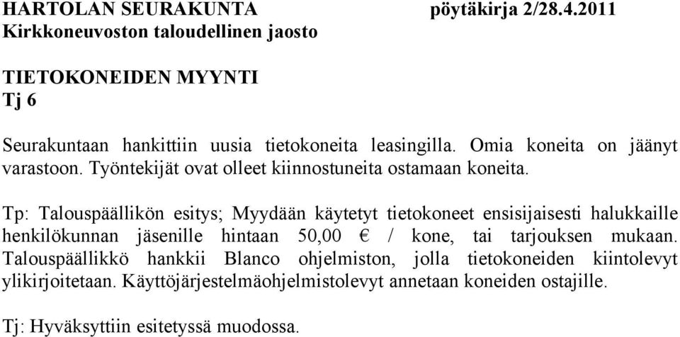 Tp: Talouspäällikön esitys; Myydään käytetyt tietokoneet ensisijaisesti halukkaille henkilökunnan jäsenille hintaan 50,00 / kone,
