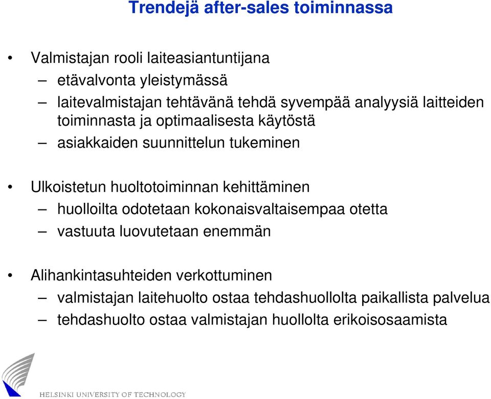 huoltotoiminnan kehittäminen huolloilta odotetaan kokonaisvaltaisempaa otetta vastuuta luovutetaan enemmän Alihankintasuhteiden