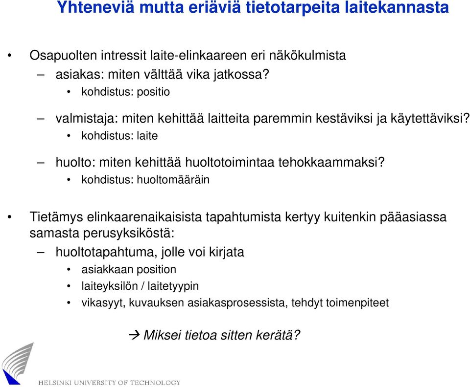 kohdistus: laite huolto: miten kehittää huoltotoimintaa tehokkaammaksi?