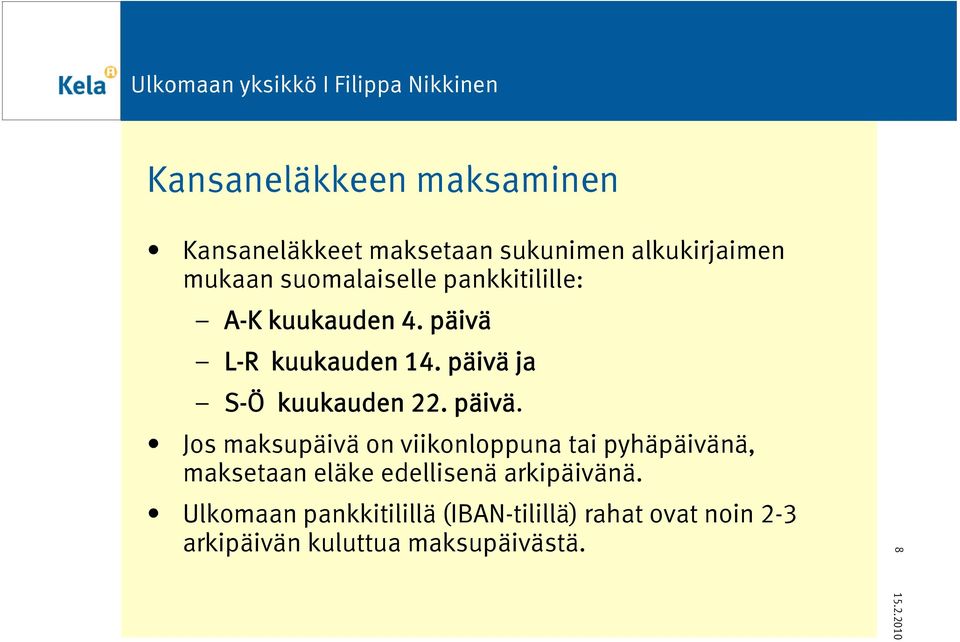 päivä ja S-Ö kuukauden 22. päivä.