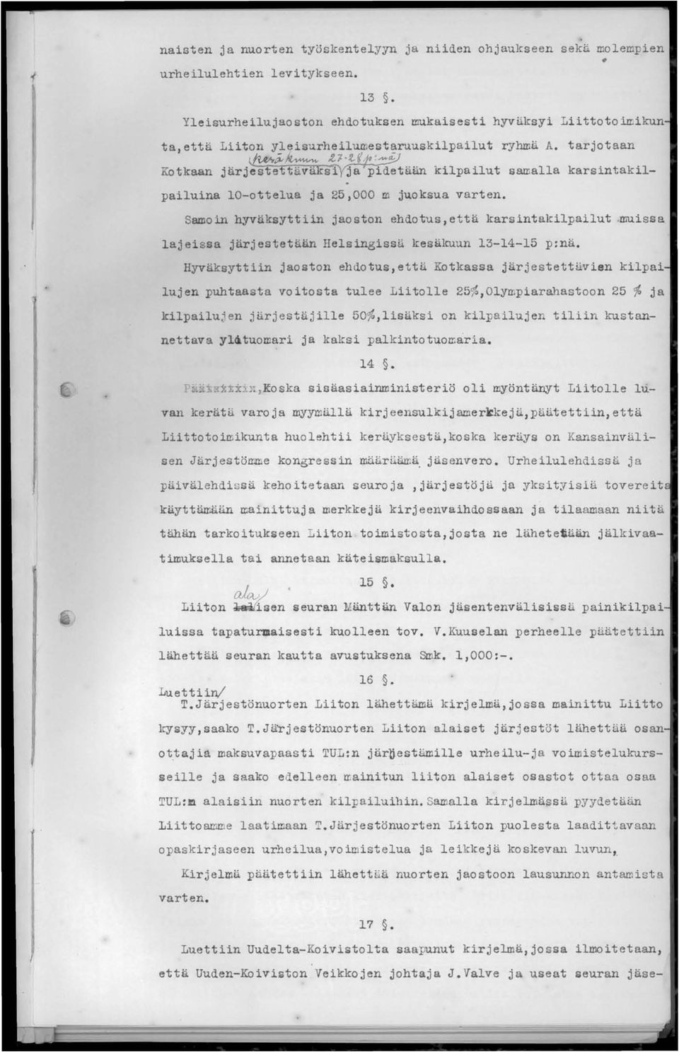 tarjotaan Kotkaan järj~~~k~t:~ ~~ään kilpailut samalla karsintakilpailuina 10-ottelua ja 25,000 m juoksua varten. Samoin hyväksyttiin jaoston ehdotus, että karsintakilpailut.