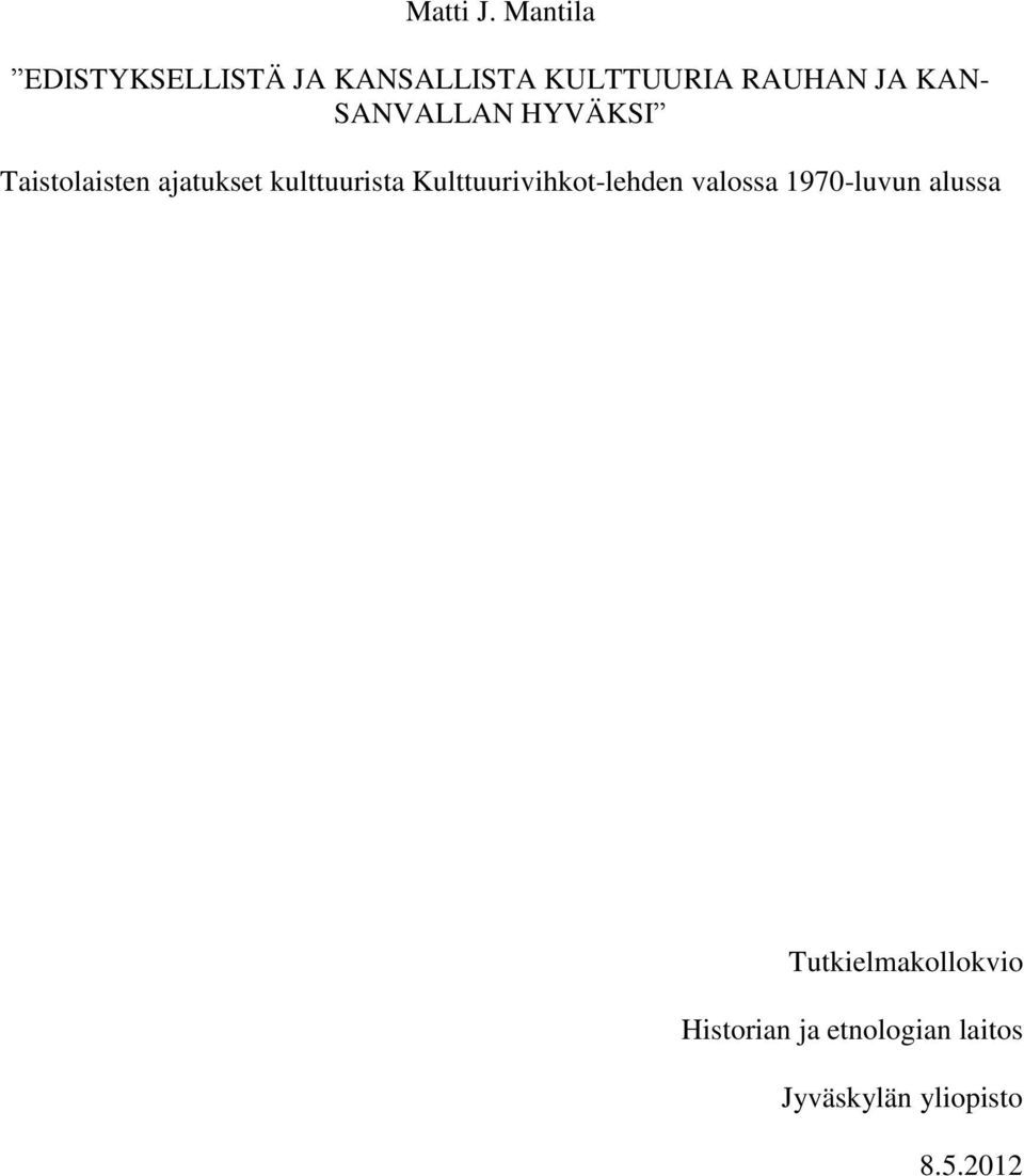 SANVALLAN HYVÄKSI Taistolaisten ajatukset kulttuurista