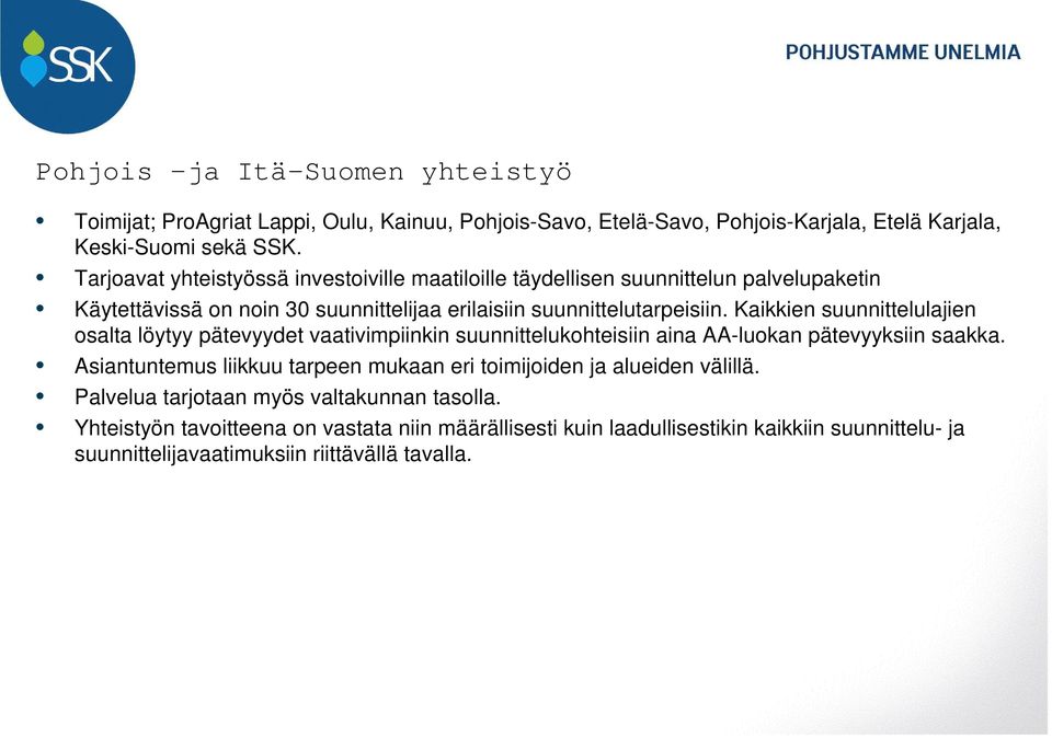 Kaikkien suunnittelulajien osalta löytyy pätevyydet vaativimpiinkin suunnittelukohteisiin aina AA-luokan pätevyyksiin saakka.