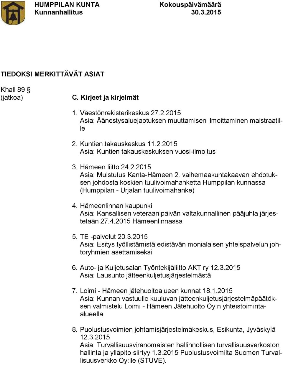 vaihemaakuntakaavan ehdotuksen johdosta koskien tuulivoimahanketta Humppilan kunnassa (Humppilan - Urjalan tuulivoimahanke) 4.