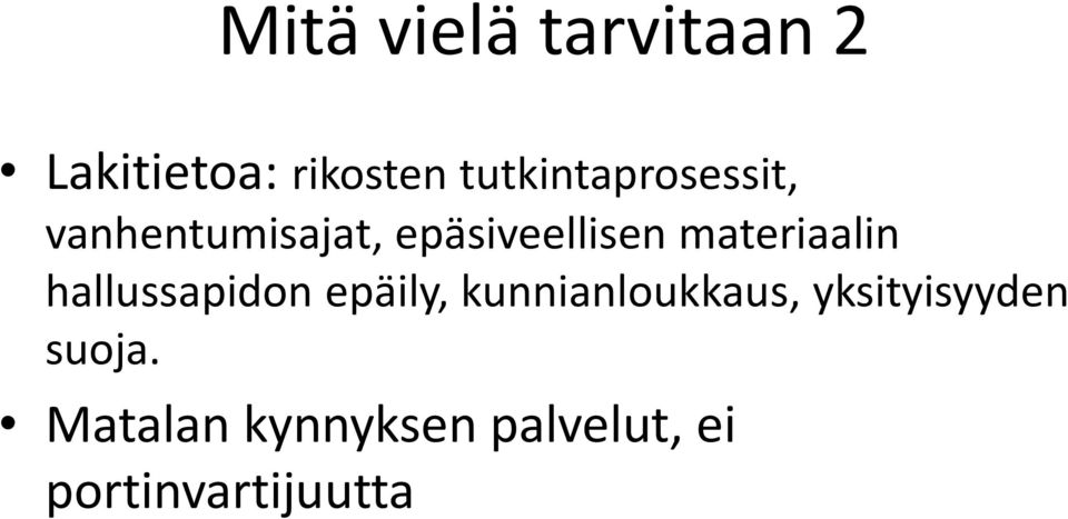 materiaalin hallussapidon epäily, kunnianloukkaus,