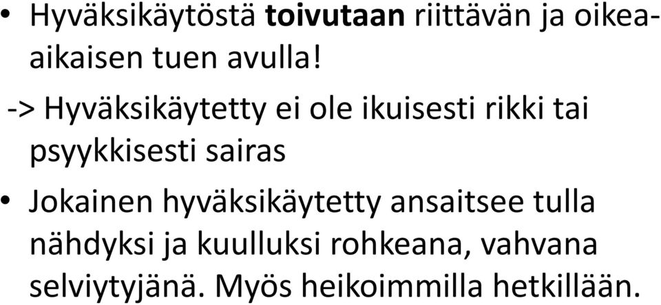 -> Hyväksikäytetty ei ole ikuisesti rikki tai psyykkisesti