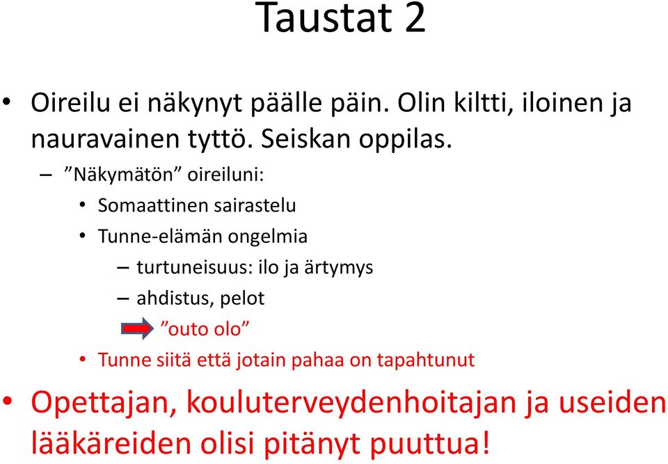 Näkymätön oireiluni: Somaattinen sairastelu Tunne-elämän ongelmia turtuneisuus: ilo ja