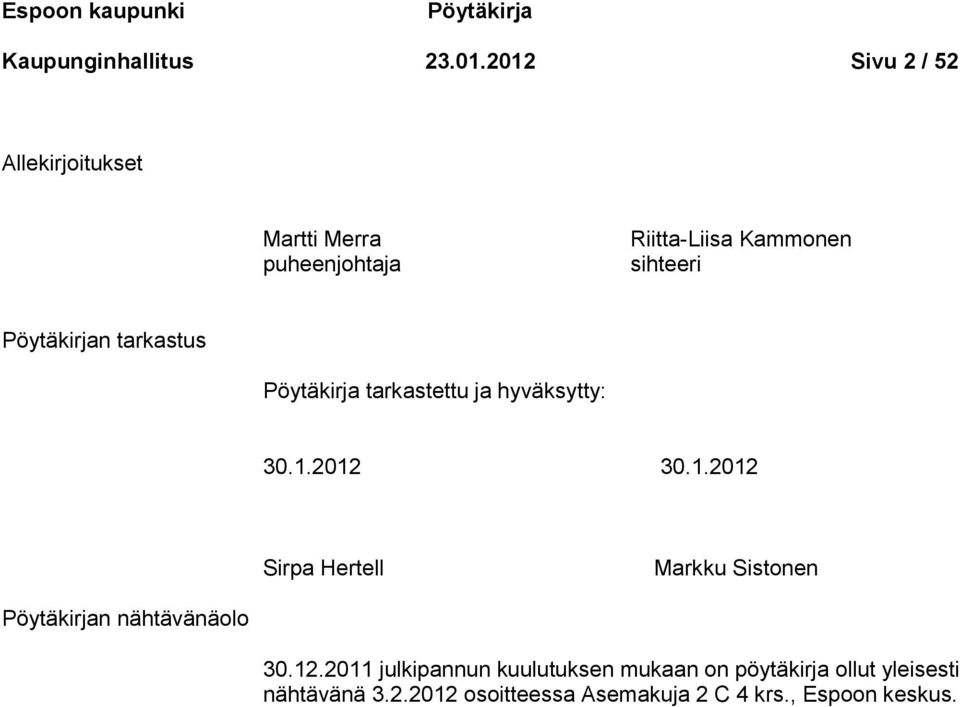 tarkastus Pöytäkirja tarkastettu ja hyväksytty: 30.1.