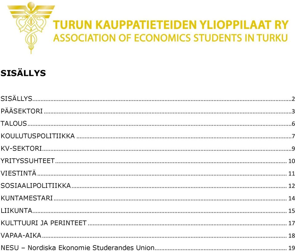 .. 11 SOSIAALIPOLITIIKKA... 12 KUNTAMESTARI... 14 LIIKUNTA.