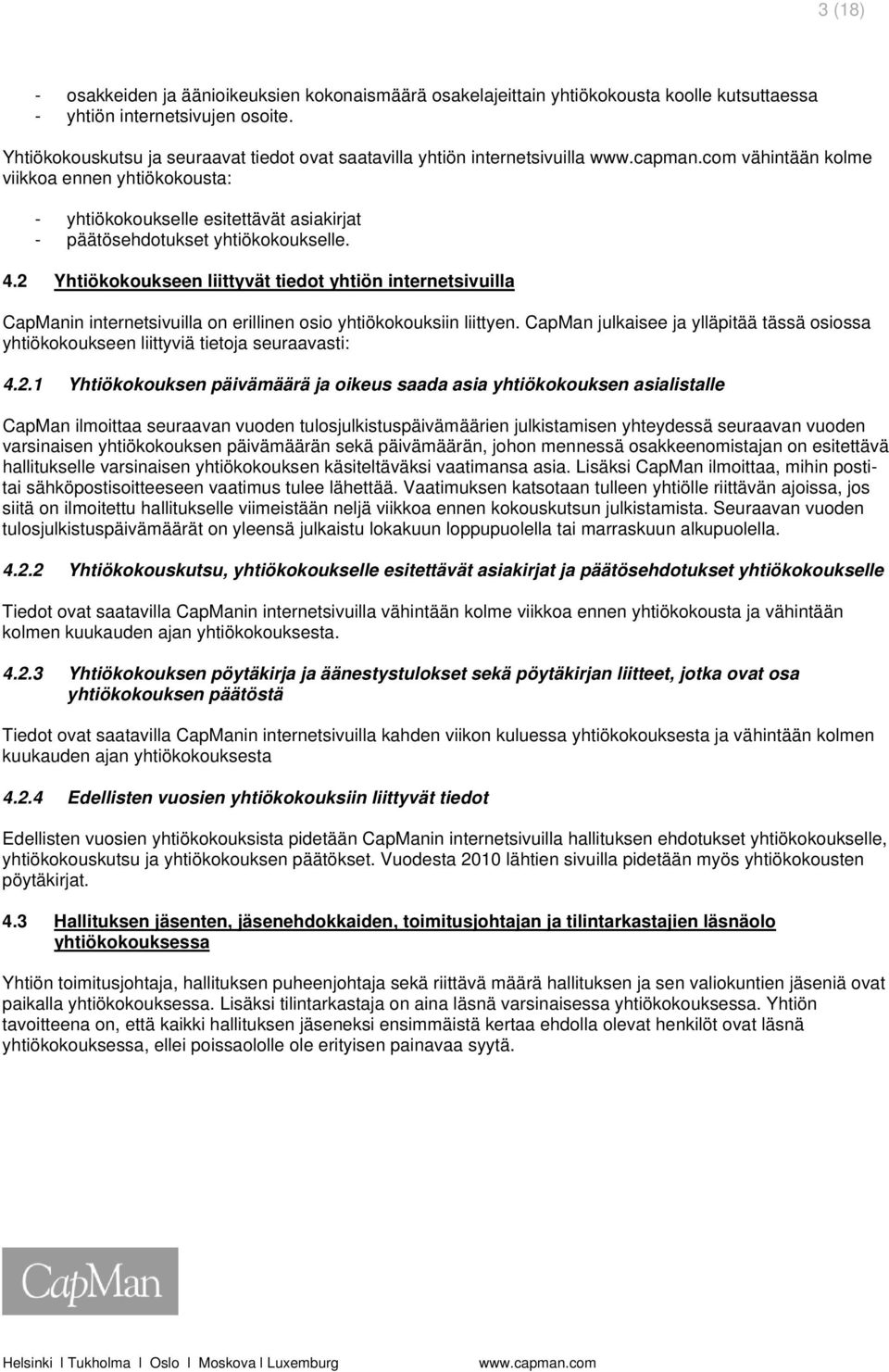 4.2 Yhtiökokoukseen liittyvät tiedot yhtiön internetsivuilla CapManin internetsivuilla on erillinen osio yhtiökokouksiin liittyen.