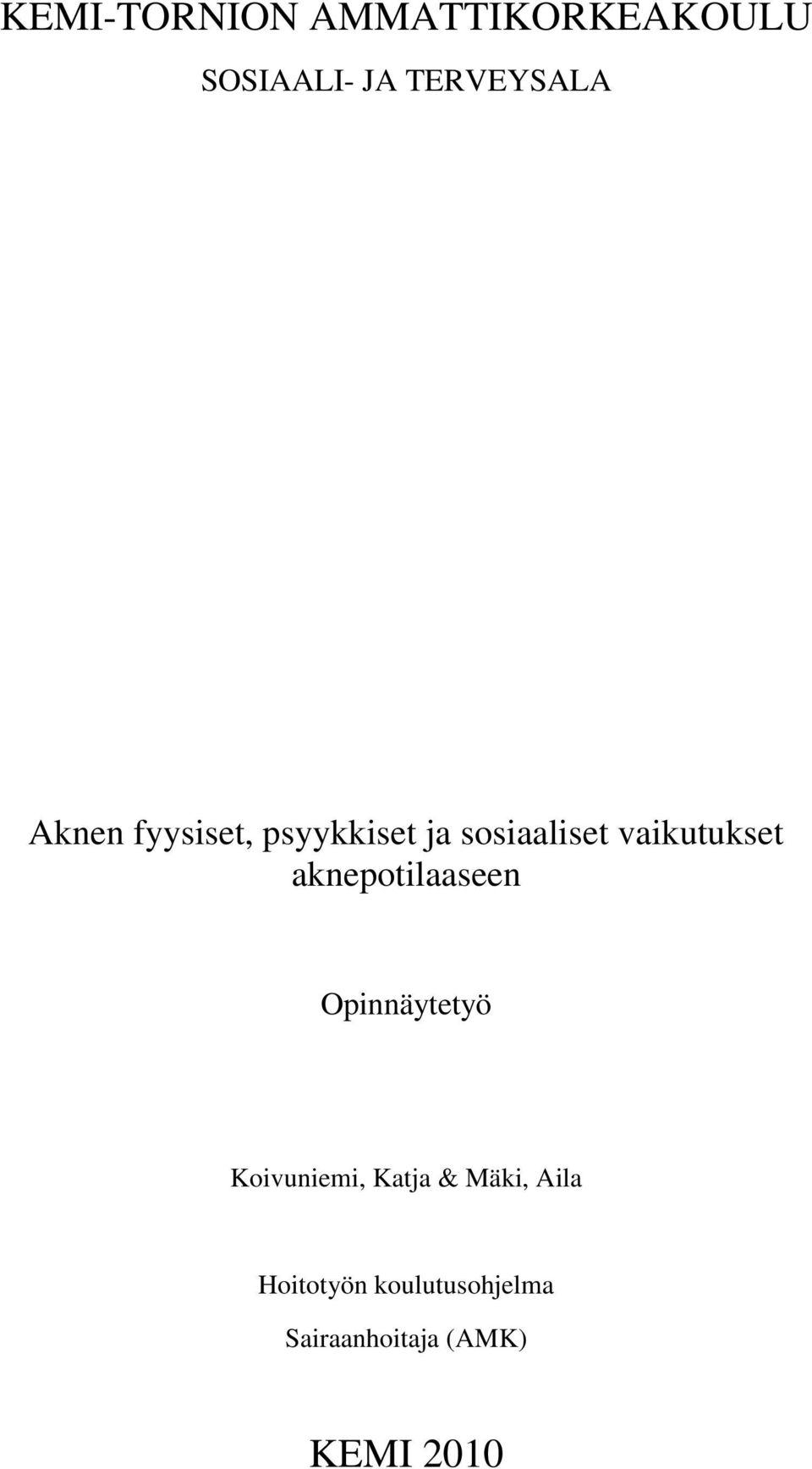 aknepotilaaseen Opinnäytetyö Koivuniemi, Katja & Mäki,