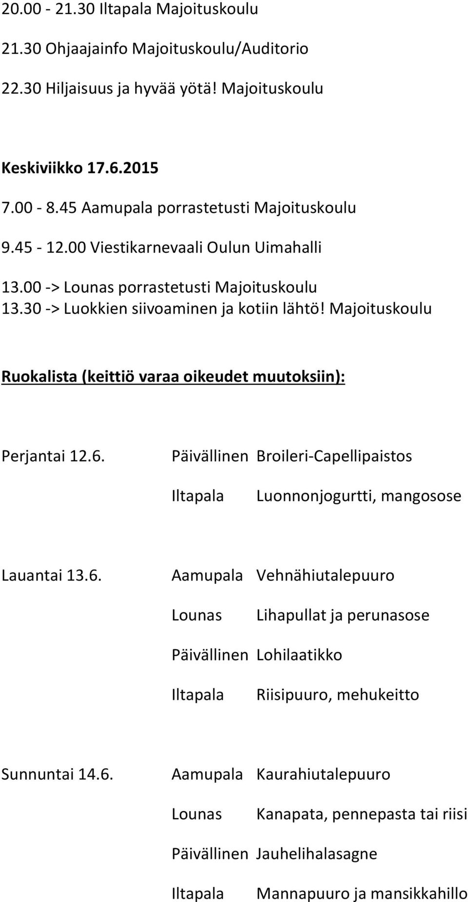 Majoituskoulu Ruokalista (keittiö varaa oikeudet muutoksiin): Perjantai 12.6.