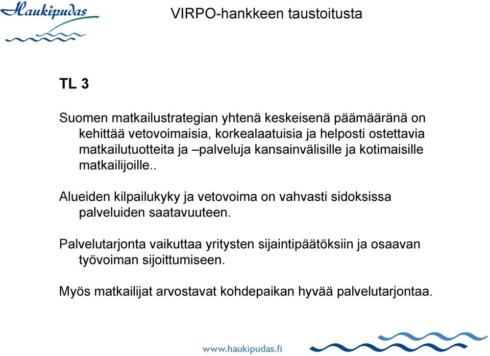 . Alueiden kilpailukyky ja vetovoima on vahvasti sidoksissa palveluiden saatavuuteen.