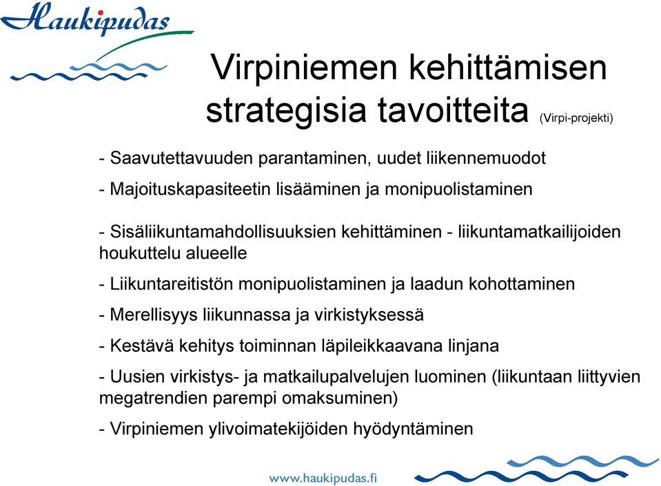 monipuolistaminen ja laadun kohottaminen - Merellisyys liikunnassa ja virkistyksessä - Kestävä kehitys toiminnan läpileikkaavana linjana -