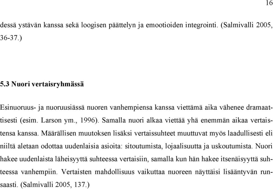 Samalla nuori alkaa viettää yhä enemmän aikaa vertaistensa kanssa.