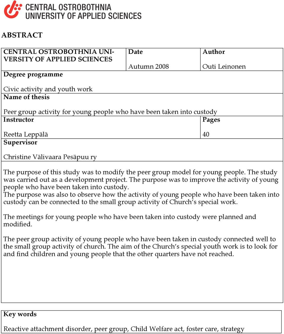 The study was carried out as a development project. The purpose was to improve the activity of young people who have been taken into custody.