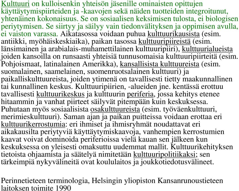 antiikki, myöhäiskeskiaika), paikan tasossa kulttuuripiireistä (esim.