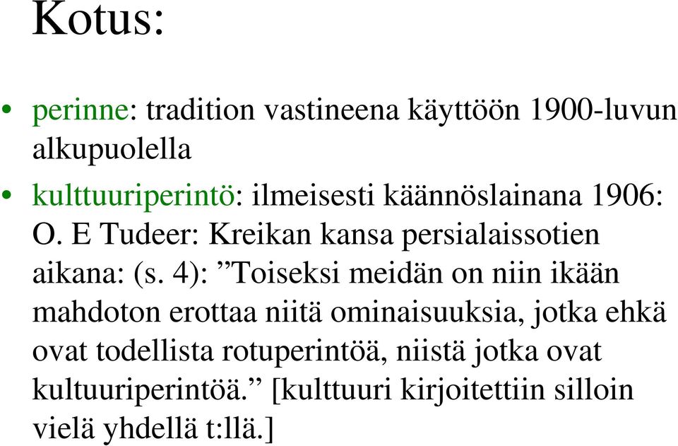 4): Toiseksi meidän on niin ikään mahdoton erottaa niitä ominaisuuksia, jotka ehkä ovat