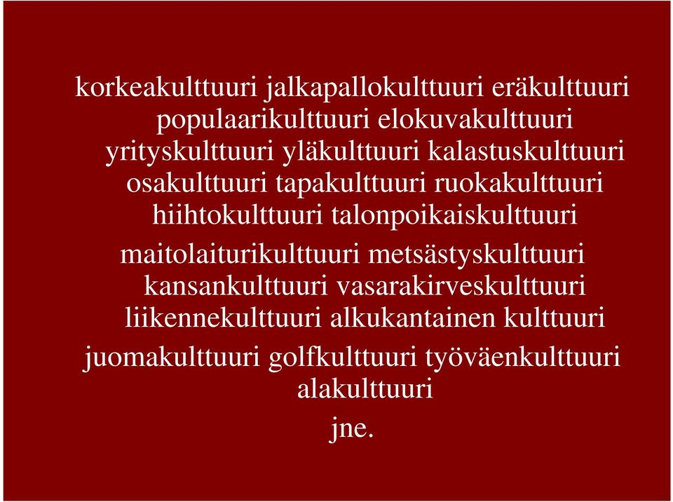 hiihtokulttuuri talonpoikaiskulttuuri maitolaiturikulttuuri metsästyskulttuuri kansankulttuuri