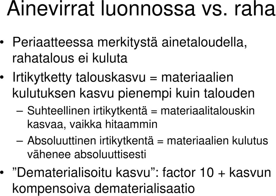 materiaalien kulutuksen kasvu pienempi kuin talouden Suhteellinen irtikytkentä =