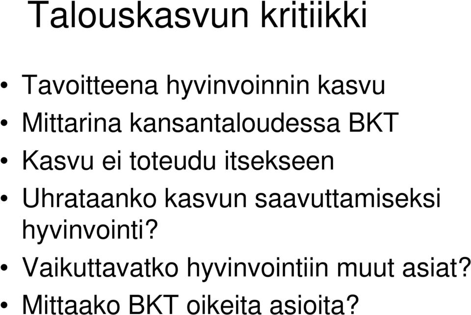 itsekseen Uhrataanko kasvun saavuttamiseksi hyvinvointi?