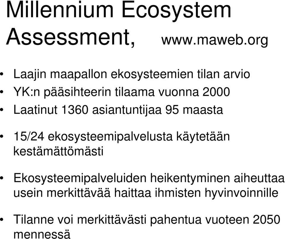 1360 asiantuntijaa 95 maasta 15/24 ekosysteemipalvelusta käytetään kestämättömästi