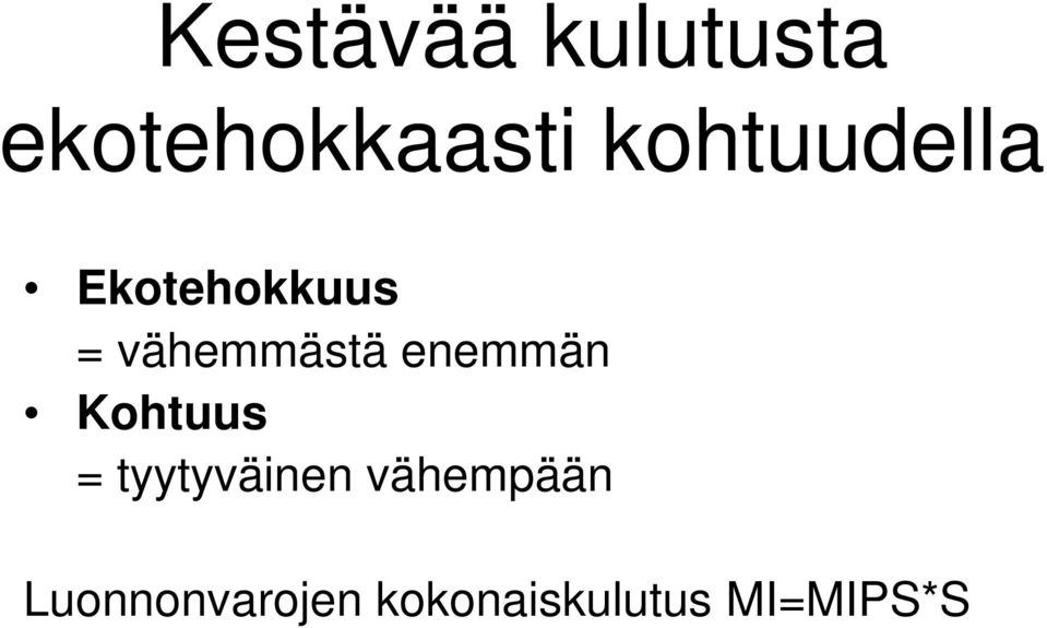 enemmän Kohtuus = tyytyväinen
