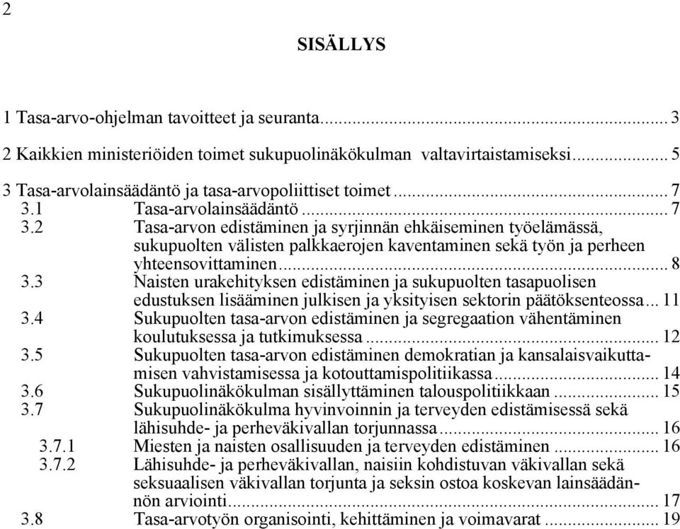 3 Naisten urakehityksen edistäminen ja sukupuolten tasapuolisen edustuksen lisääminen julkisen ja yksityisen sektorin päätöksenteossa... 11 3.