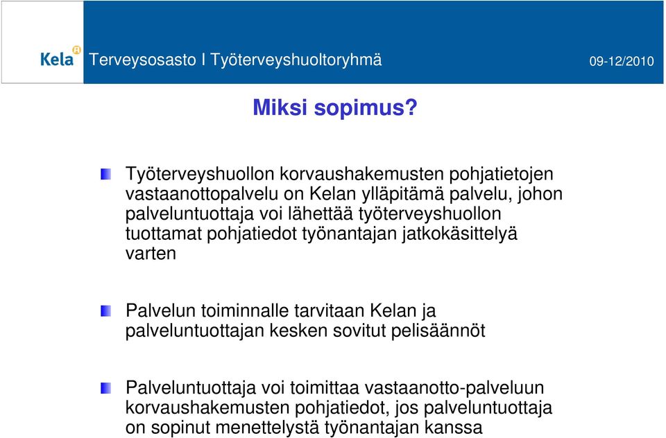 palveluntuottaja voi lähettää työterveyshuollon tuottamat pohjatiedot työnantajan jatkokäsittelyä varten Palvelun