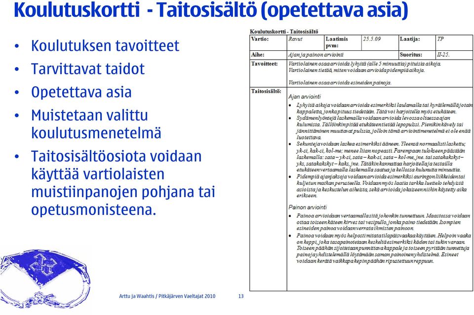 valittu koulutusmenetelmä Taitosisältöosiota voidaan käyttää