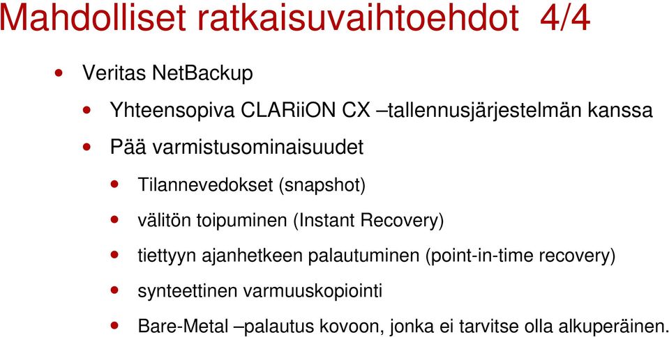 välitön toipuminen (Instant Recovery) tiettyyn ajanhetkeen palautuminen (point-in-time