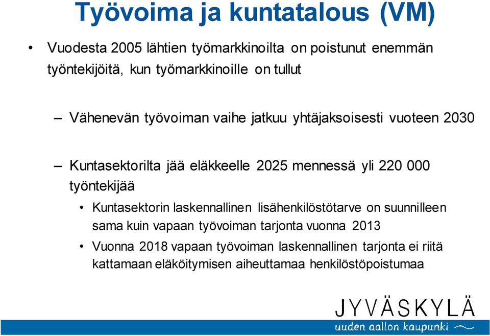 220 000 työntekijää Kuntasektorin laskennallinen lisähenkilöstötarve on suunnilleen sama kuin vapaan työvoiman tarjonta