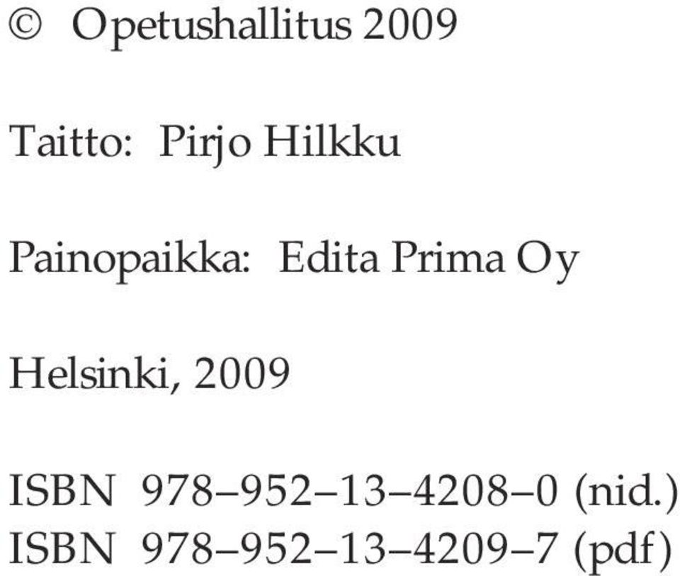 Helsinki, 2009 ISBN 978 952 13 4208