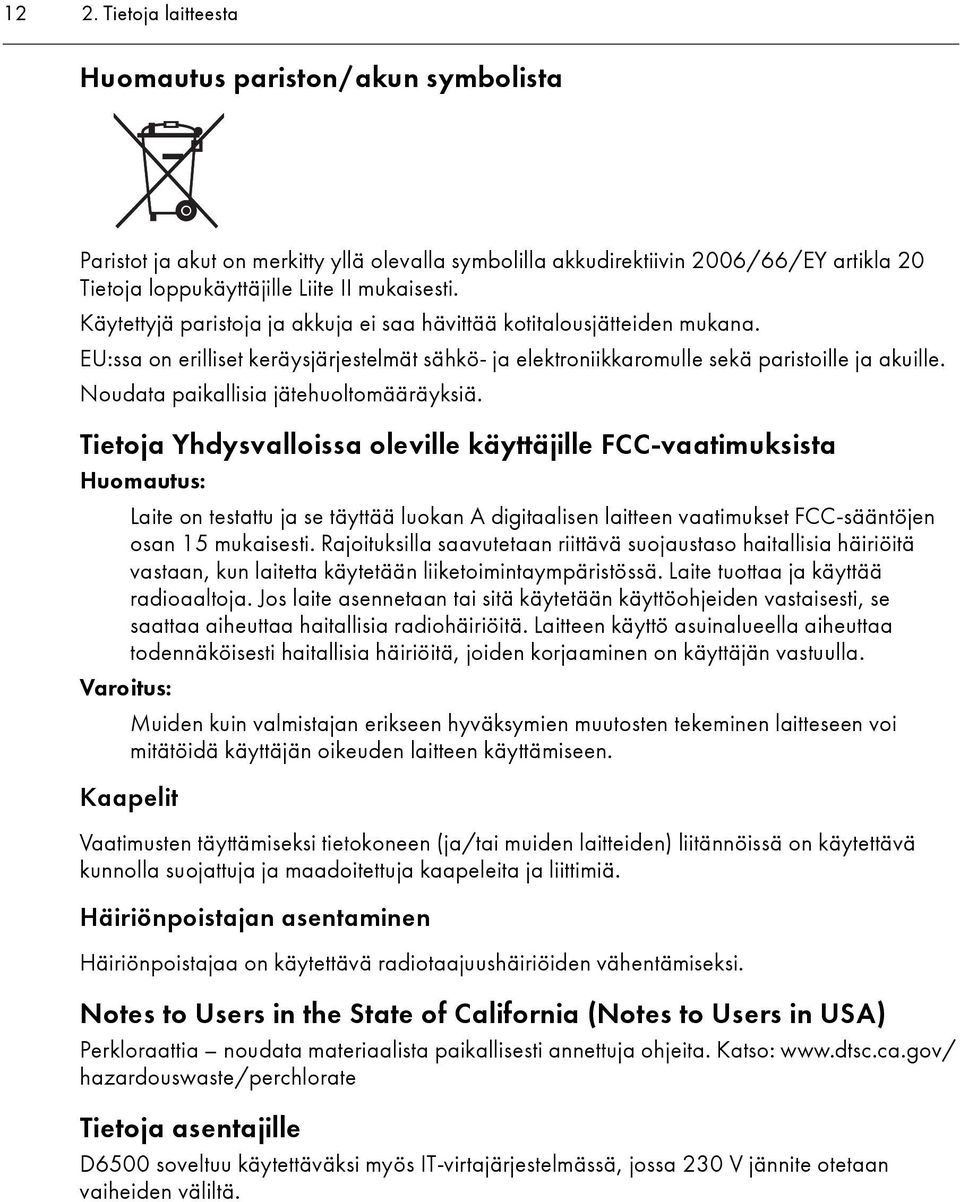 Noudata paikallisia jätehuoltomääräyksiä.