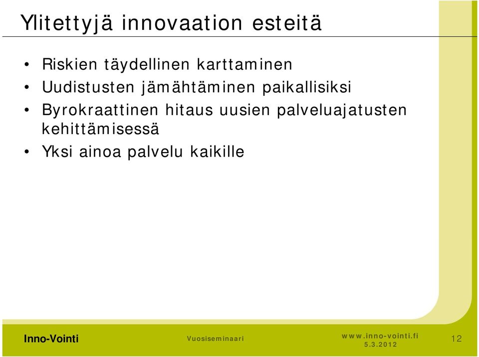 paikallisiksi Byrokraattinen hitaus uusien