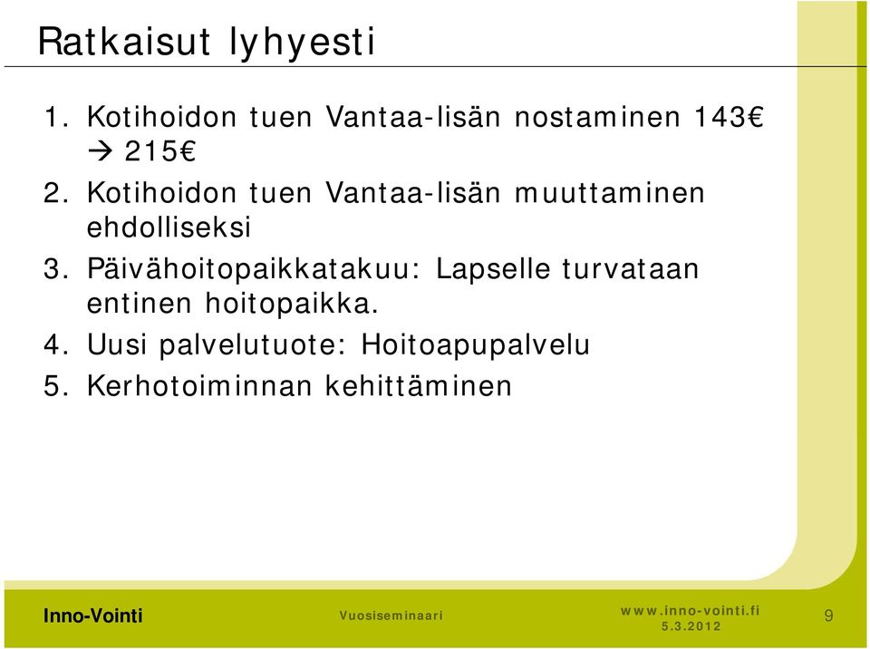 Kotihoidon tuen Vantaa-lisän muuttaminen ehdolliseksi 3.