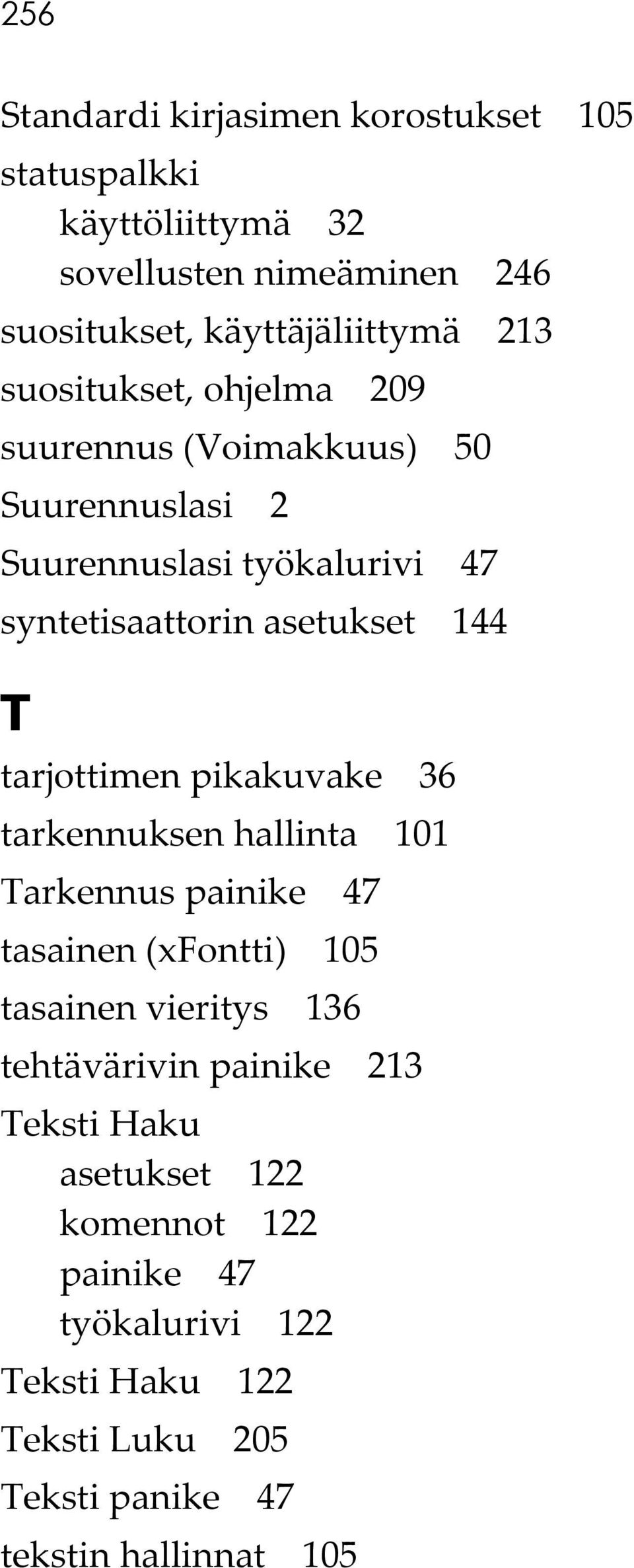 tarjottimen pikakuvake 36 tarkennuksen hallinta 101 Tarkennus painike 47 tasainen (xfontti) 105 tasainen vieritys 136 tehtävärivin