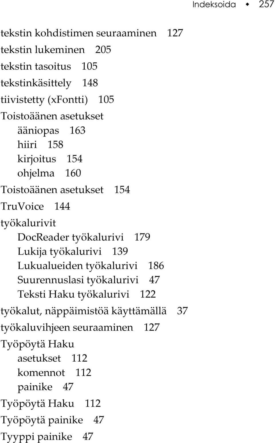 työkalurivi 179 Lukija työkalurivi 139 Lukualueiden työkalurivi 186 Suurennuslasi työkalurivi 47 Teksti Haku työkalurivi 122 työkalut,
