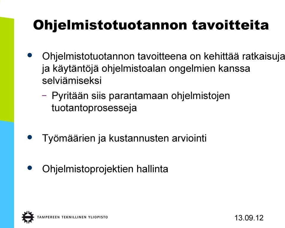 selviämiseksi Pyritään siis parantamaan ohjelmistojen