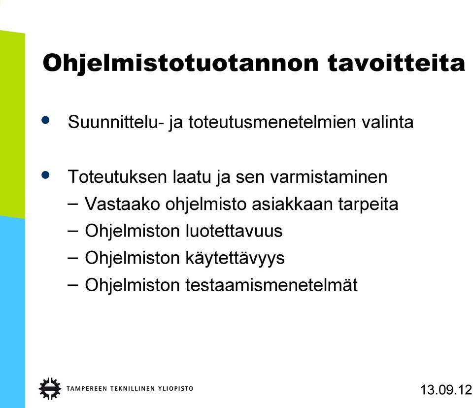 varmistaminen Vastaako ohjelmisto asiakkaan tarpeita