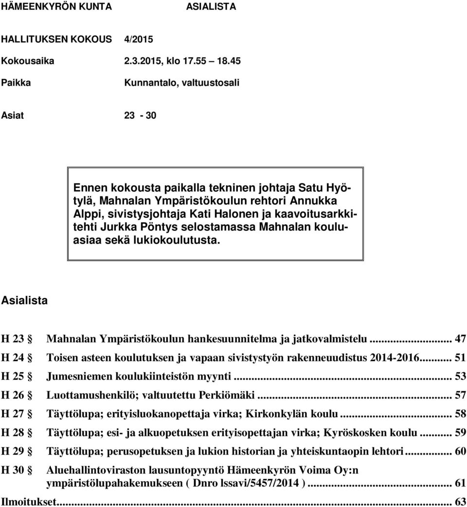 kaavoitusarkkitehti Jurkka Pöntys selostamassa Mahnalan kouluasiaa sekä lukiokoulutusta. Asialista H 23 Mahnalan Ympäristökoulun hankesuunnitelma ja jatkovalmistelu.