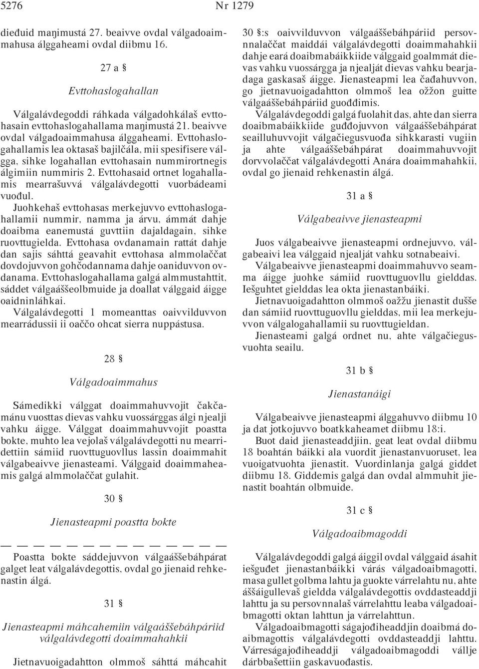 Evttohaslogahallamis lea oktasaª bajil ála, mii spesifisere válgga, sihke logahallan evttohasain nummirortnegis álgimiin nummiris 2.